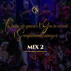 Mix 2: Tu falta de querer / Ya te olvide / Simplemente amigos