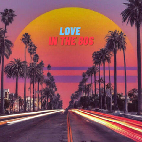 Love In The 80S