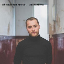 Whatever It Is You Do