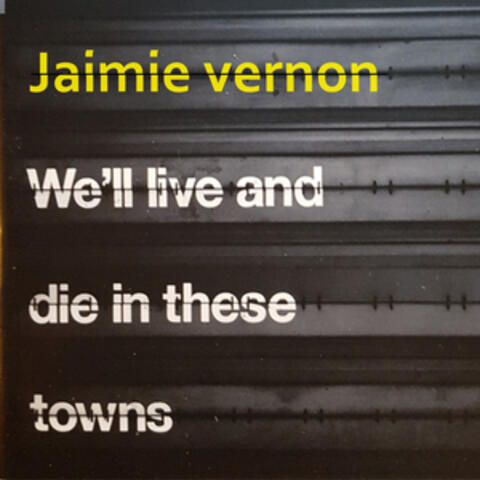 We Live And Die In These Towns
