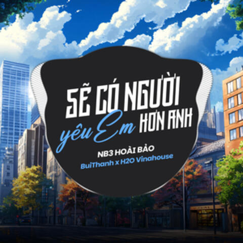 Sẽ Có Người Yêu Em Hơn Anh