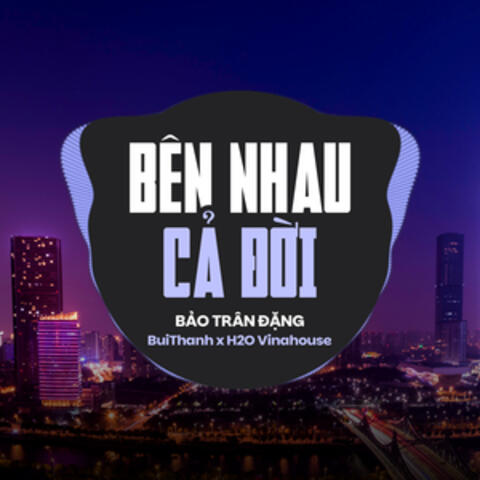 Bên Nhau Cả Đời