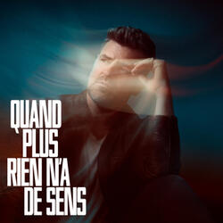 Quand plus rien n'a de sens