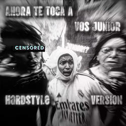 Ahora te toca a vos junior (Hardstyle Version)