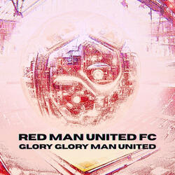 Glory Glory Man United