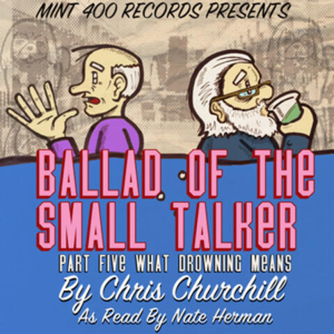 Ballad Of The Small Talker: What Drowning Means, Pt. 5