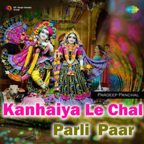 Kanhaiya Le Chal Parli Paar