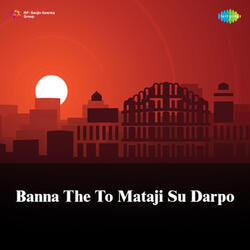 Banna The To Mataji Su Darpo