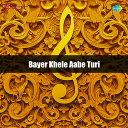 Bayer Khele Aabe Turi