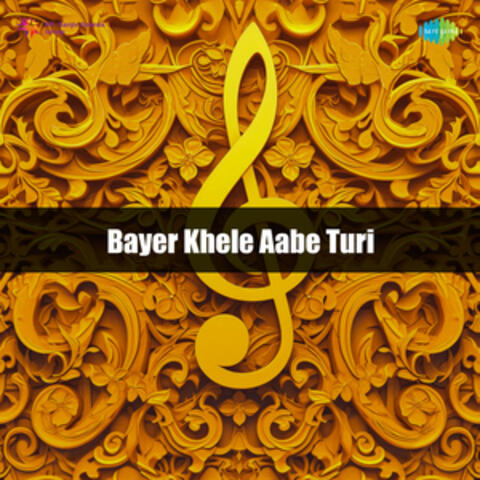 Bayer Khele Aabe Turi