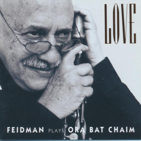 LOVE - Feidman Plays Ora Bat Chaim