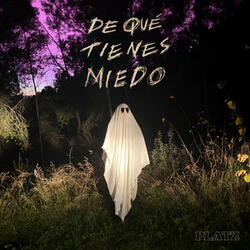 De qué tienes miedo