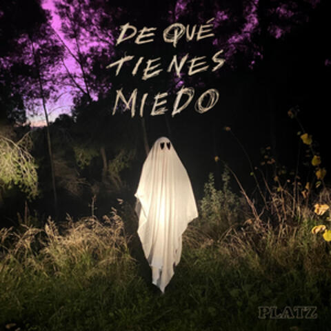 De qué tienes miedo