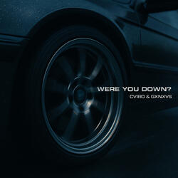 Were You Down?