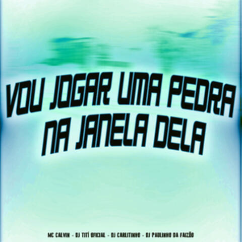 Vou Jogar Uma Pedra Na Janela Dela