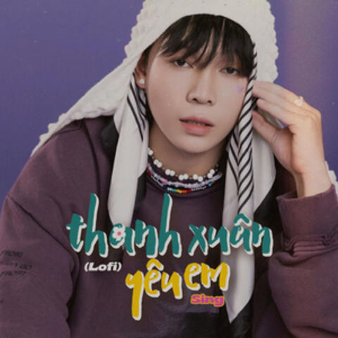 Thanh Xuân Yêu Em (Lofi)