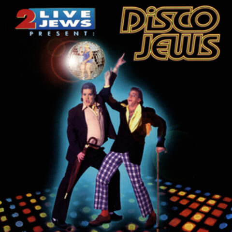2 Live Jews Present: Disco Jews