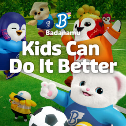 Kids Can Do It Better