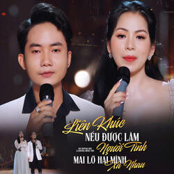 Liên Khúc Nếu Được Làm Người Tình, Mai Lỡ Hai Mình Xa Nhau