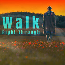 Walk Right Through