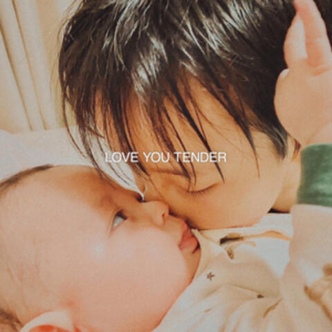 LOVE YOU TENDER