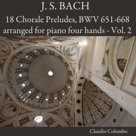 J. S. Bach: 18 Chorale Preludes, BWV 651-668 arranged for piano four hands - Vol. 2