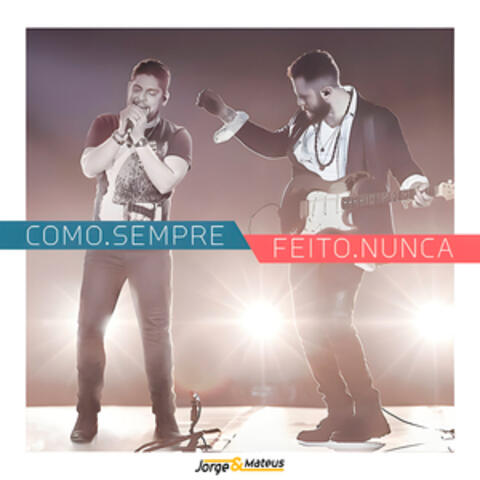Como. Sempre Feito. Nunca
