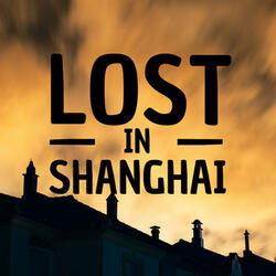 Lost in Shanghai