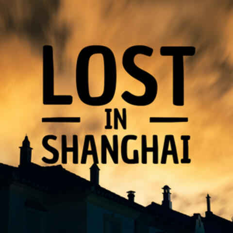 Lost in Shanghai