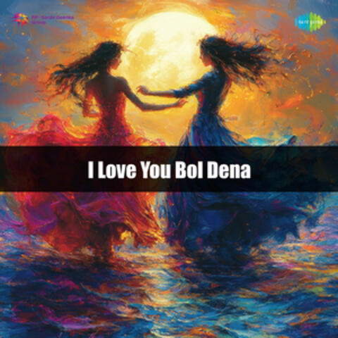 I Love You Bol Dena
