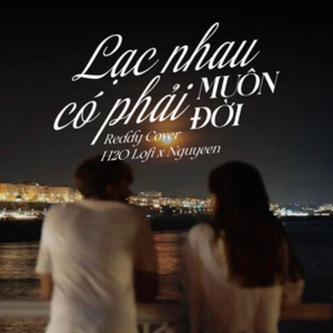 Lạc Nhau Có Phải Muôn Đời