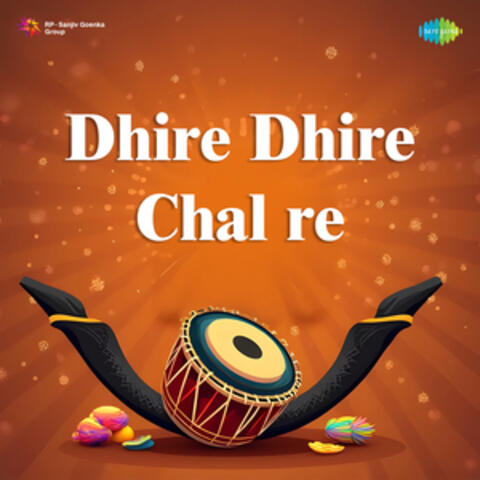 Dhire Dhire Chal Re