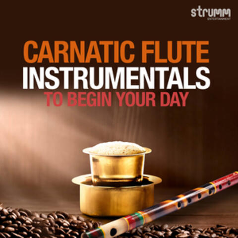 Carnatic Flute Instrumentals to Begin Your Day