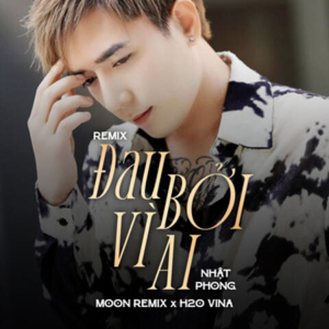Đau Bởi Vì Ai