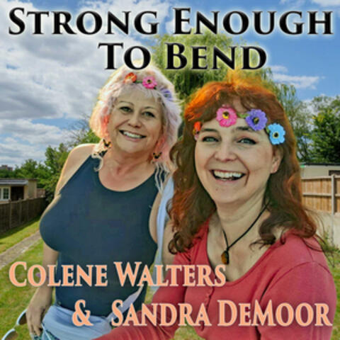 Strong Enough To Bend
