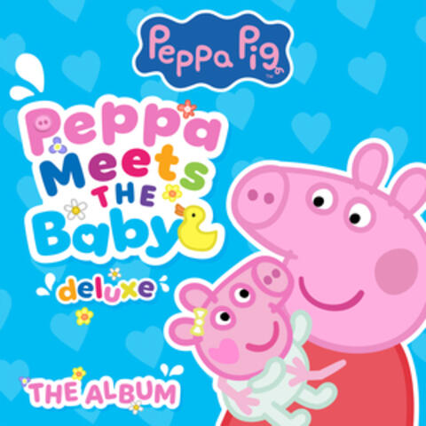 Peppa Meets the Baby: The Deluxe Album