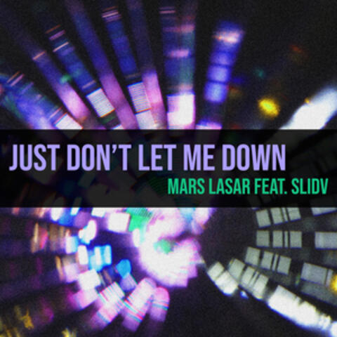 Just Don't Let Me Down