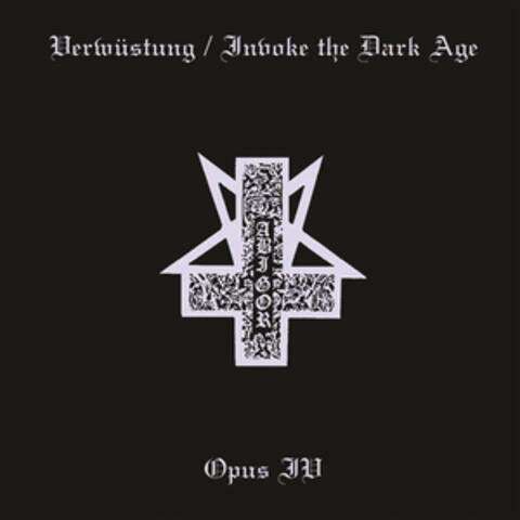 Verwustung/Invoke the Dark Age & Opus IV