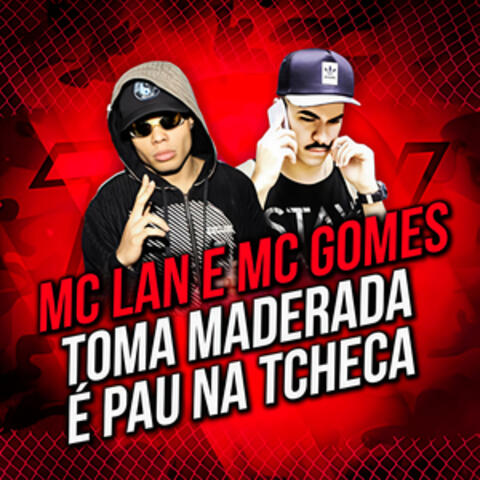 Toma Maderada / É Pau na Tcheca