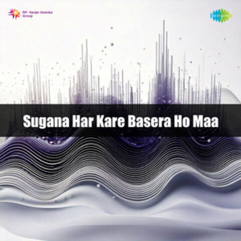 Sugana Har Kare Basera Ho Maa