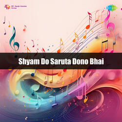 Shyam Do Saruta Dono Bhai