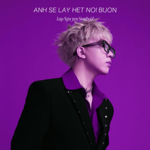 Anh sẽ lấy hết nỗi buồn