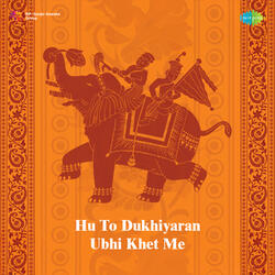 Hu To Dukhiyaran Ubhi Khet Me