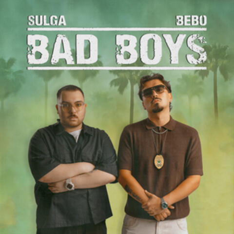 BAD BOYS
