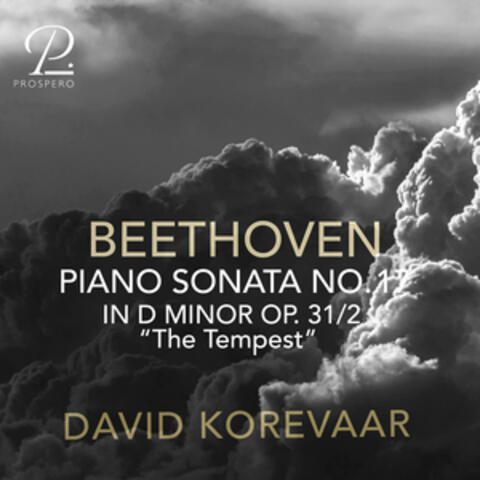Beethoven: Piano Sonata No. 17 in D Minor, Op. 31 No. 2 “The Tempest”