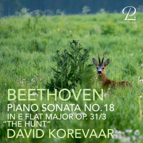 Beethoven: Piano Sonata No. 18 in E-Flat Major, Op. 31 No. 3 “The Hunt”