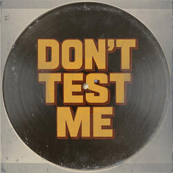 Don't Test Me