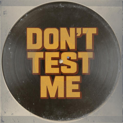 Don't Test Me