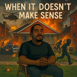 When It Doesn't Make Sense (feat. QEW)