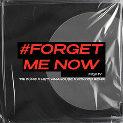 Forget Me Now